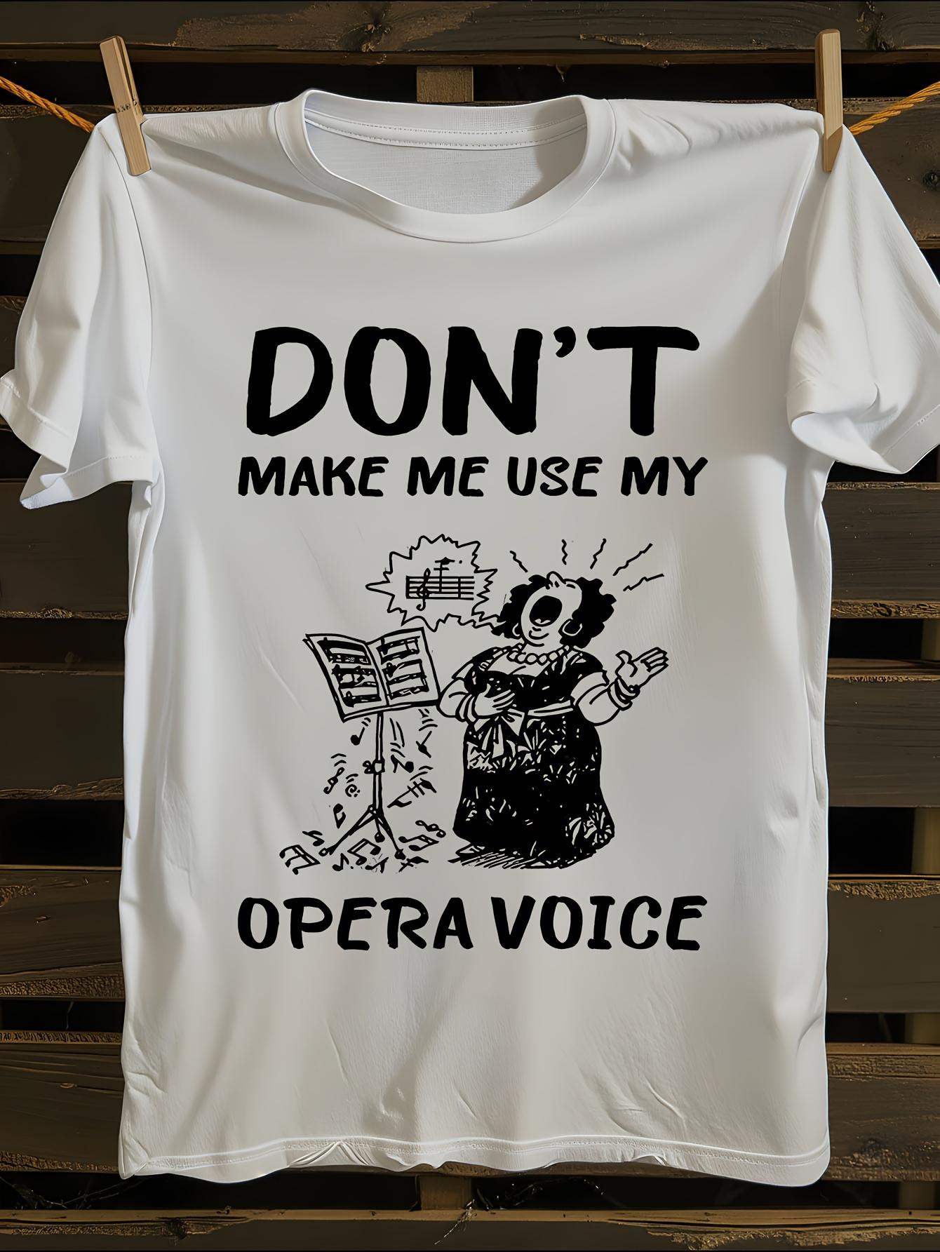 s Feminist Don t Make Me Use My Opera Voice T-shirt XXXL