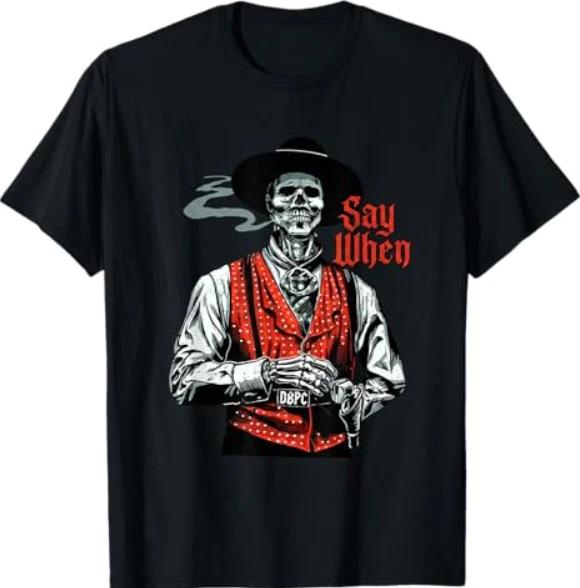 Skull Say When Funny Skeleton Lover T-Shirt S