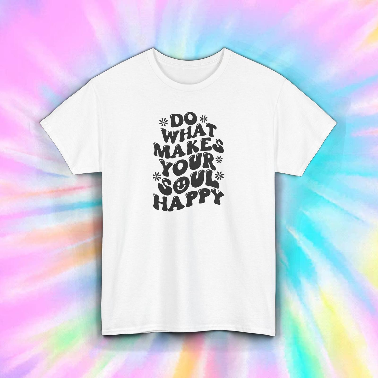 Inspirational Motivational T-Shirt Mens Womens Tees Top Do What Makes Your Soul Happy S-5XL 4XL