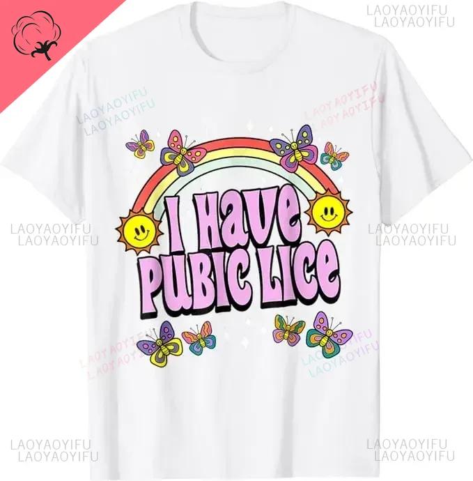 I Have Pubic Lice Funny Retro Offensive Inappropriate Printed TShirt Humorous Cotton Quotes Graphic Outfit Blouses Tops Tees S