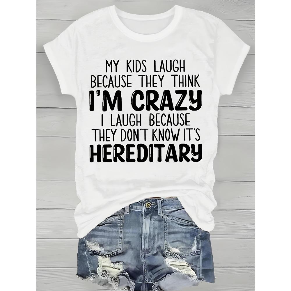My Kids Think I'm Crazy Hereditary Women's Tee Funny Mom Graphic Casual Humorous Top