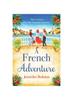 The A French Adventure : The BRAND NEW Gorgeous, Escapist Romantic Read from Jennifer Bohnet for 2024 Book