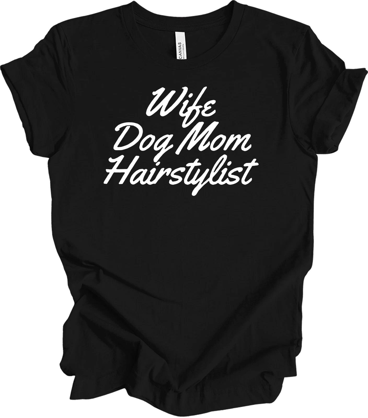 Wife Dog Mom Hairstylist Tee - Funny Gift for Women M