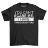 Can't Scare Me I Have 3 Daughters Men's T-Shirt Mens Womens Tees Top Top Gift For Men Funny Shirt