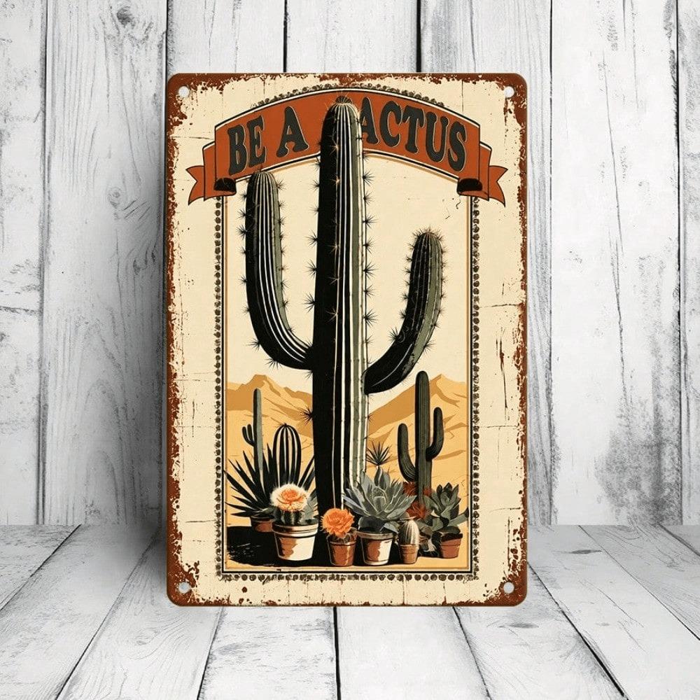Be A Cactus Vintage Southwest Metal Tin Sign, Retro Desert Plant Plaque, 8x12 Inches Farmhouse Wall Decor