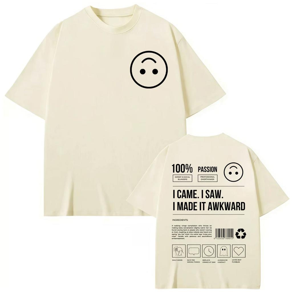 I Came I Saw I Made It Awkward Funny T-shirt Men Women Casual Fashion Short Sleeve T-shirts Summer Cotton T Shirt