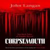 Corpsemouth and Other Autobiographies by John Langan Paperback Book 9781804369326
