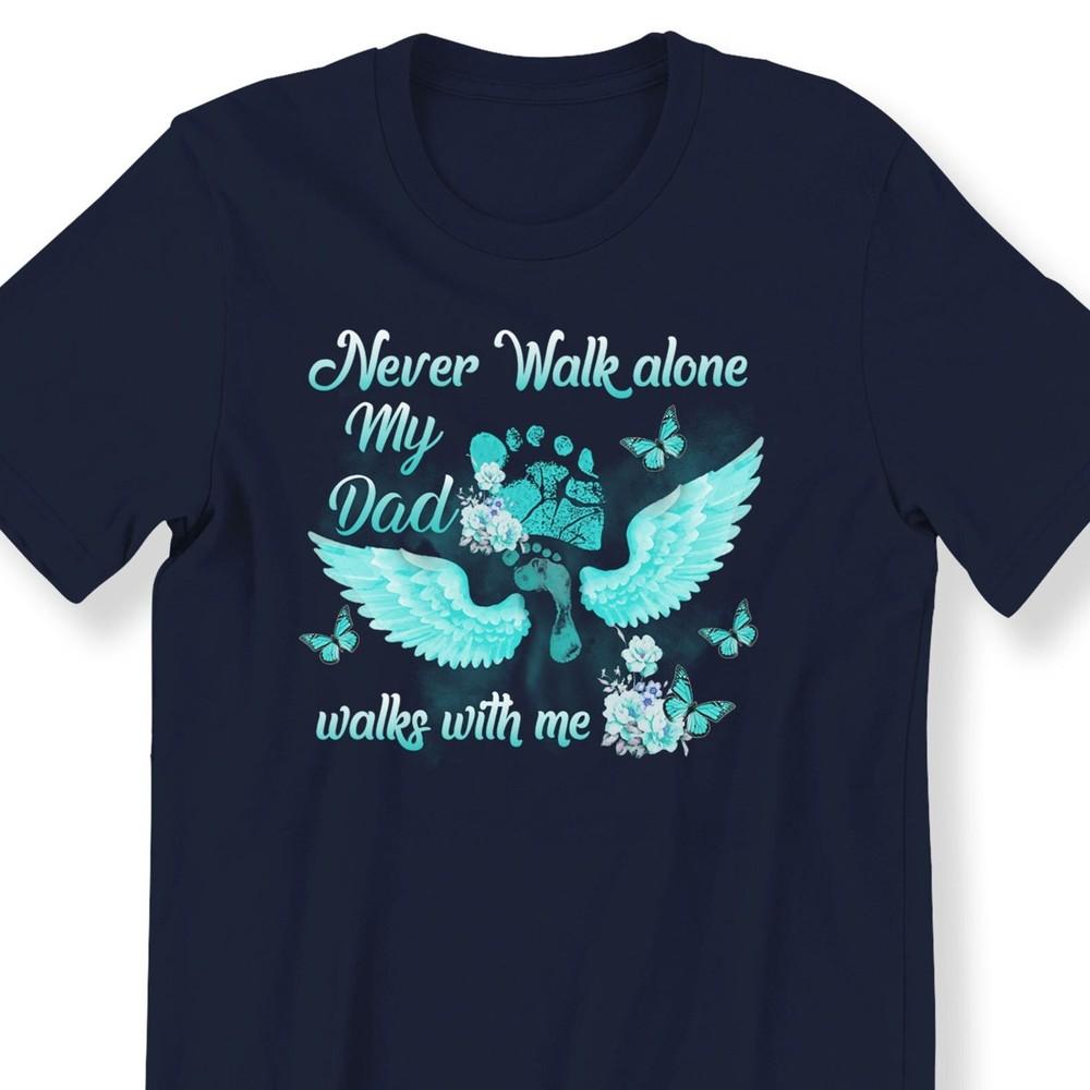 26Never Walk Alone For Men Women T-shirt My Dad Walks With Me Remembering Navy Unisex T-Shirt XXXL