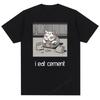 I Eat Cement I Eat Funny Cat Meme T Shirt Unisex Summer Casual Cotton Tops T-shirts Men's Kawai