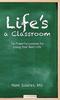 The Life's a Classroom : Ten Powerful Lessons for Living Your Best Life Book