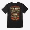 Fun Retired Postal Worker T-Shirt Made In the USA Size S To 5XL