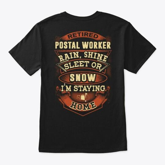 Fun Retired Postal Worker T-Shirt Made in the USA Size S to 5XL XXXXL