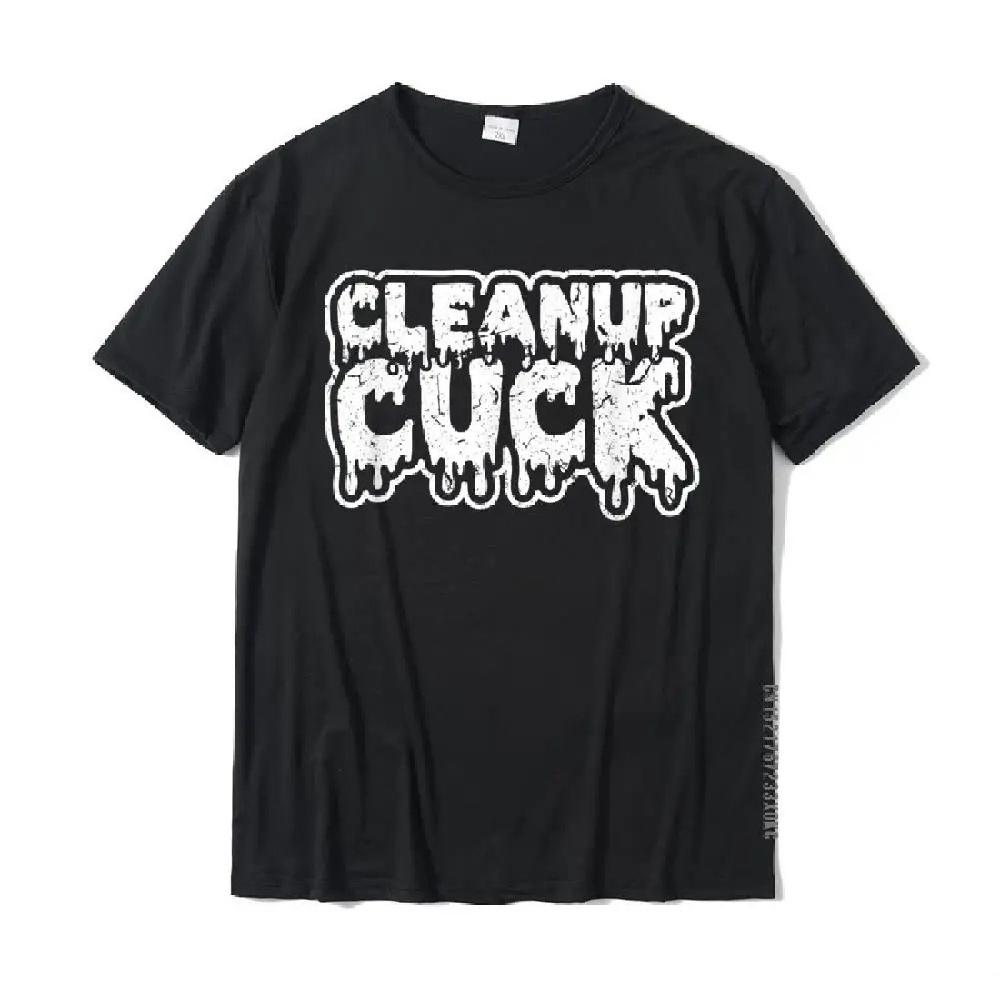 

Cleanup Cuck Kinky Creampie Submissive Cuckold Boy Fetish T-Shirt Geek Cotton Men Tops Shirt Design New Design T Shirt XXXXXL чорний