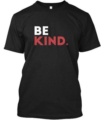 Be Kind Kindness Goodness - T Shirt Made In the USA Size S To 5XL