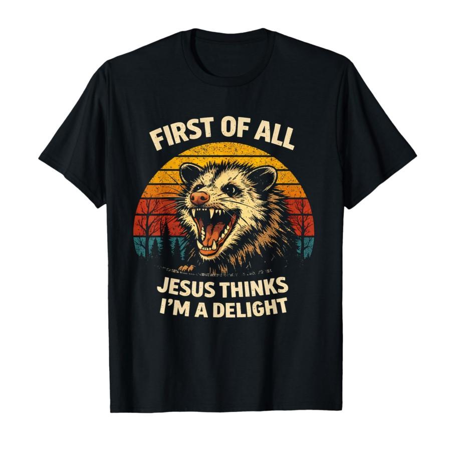 First of All Jesus Thinks I m A Delight Funny Possum T-shirt For Men Women 100% Cotton T Shirts Short Sleeve Tops 0311-1 - Me... S разноцветный