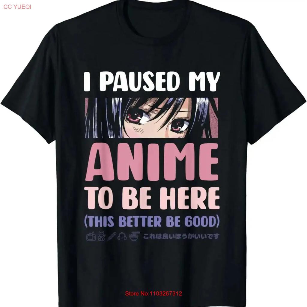 I Paused My Anime To Be Here Girls Unisexga Otaku T Shirt Vintage Comfortable Stretched Homme Top For Everyday Wear Casual