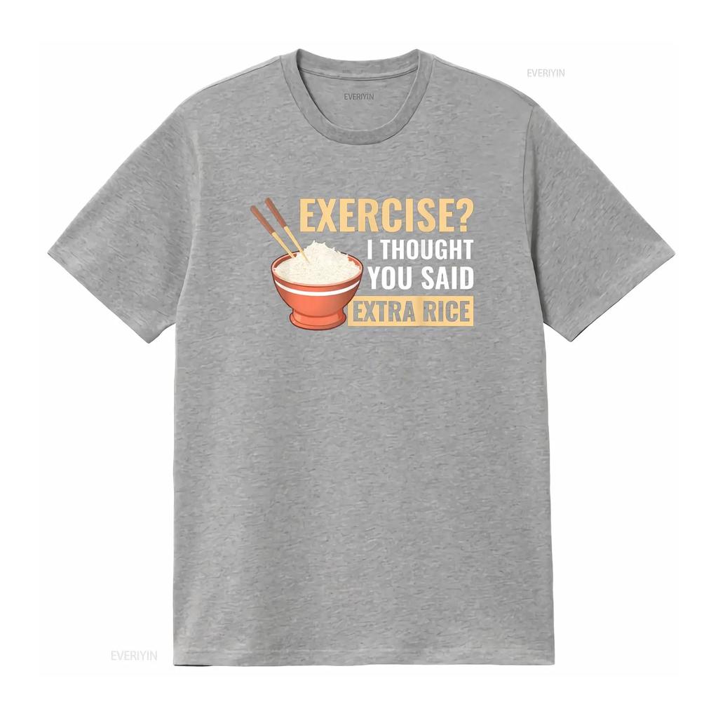 Exercise I Thought You Said Extra Rice Funny Asian Food T Shirt vintage Washed graphic streetwear Unisex Stylish