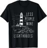 Lighthouse Less People More Lighthouses Seaside Life Sailing Unisex T-Shirt