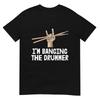 Jag är en Banging Trummis T-shirt Musikband Tee Rolig Herr Trumma Kärlek T-shirt