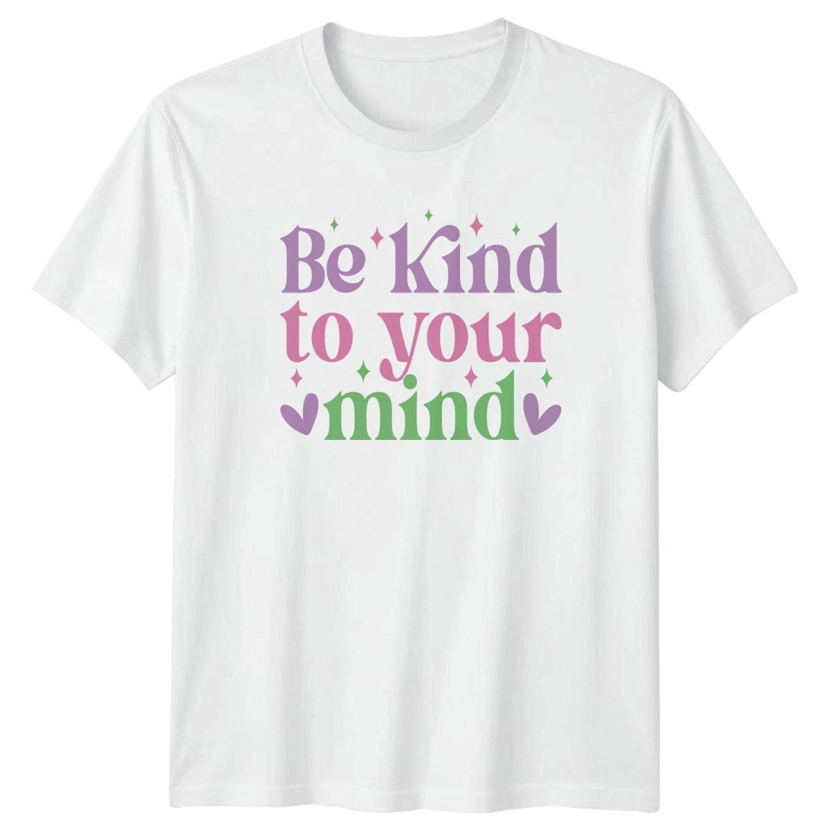 Be Kind To Your Mind T-Shirt Aesthetic Positive Affirmation Mental Health XS
