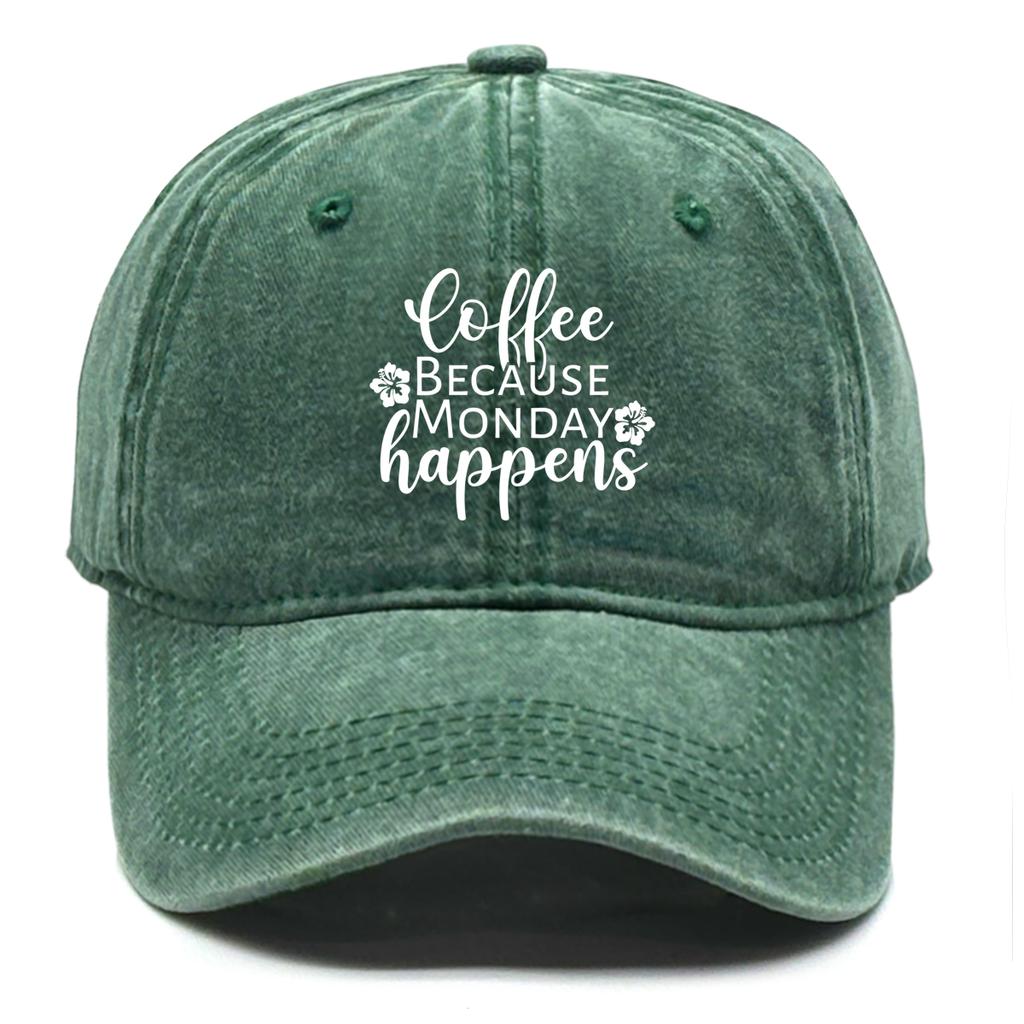 "coffee BECAUSE MONDAY happens" Baseball Cap Unisex Washed Retro Solid Color Adjustable Baseball Caps Ideal Choice For Gifts