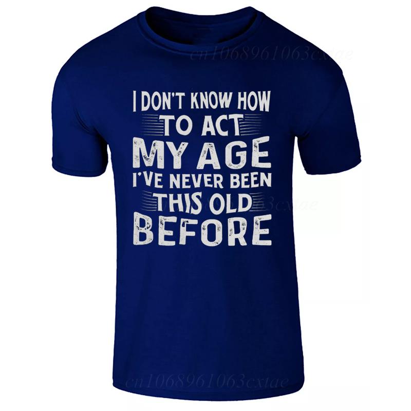 

Men s Summer Fashion T-shirts Funny Act My Age Letter Print T-shirts Loose Large Casual Round Neck Short Sleeve T-shirt Fashion 4XL