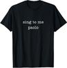 Sing mir Paolo Lustiges Zitat Damen Herren Trendiges Outfit T-Shirt