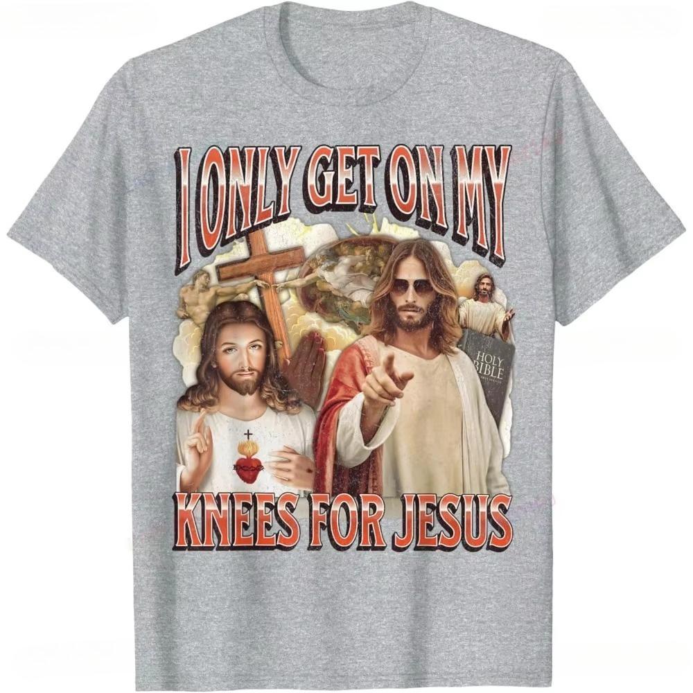 

I Only Get on My Knees for Jesus Funny Offensive Adult Humor T-Shirt Hip Hop Casual Fashion Loose Streetwear Summer Man Tshirt S