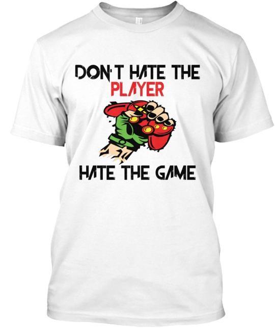 Gamer Don't Hate The Player Hate The Game T-shirt