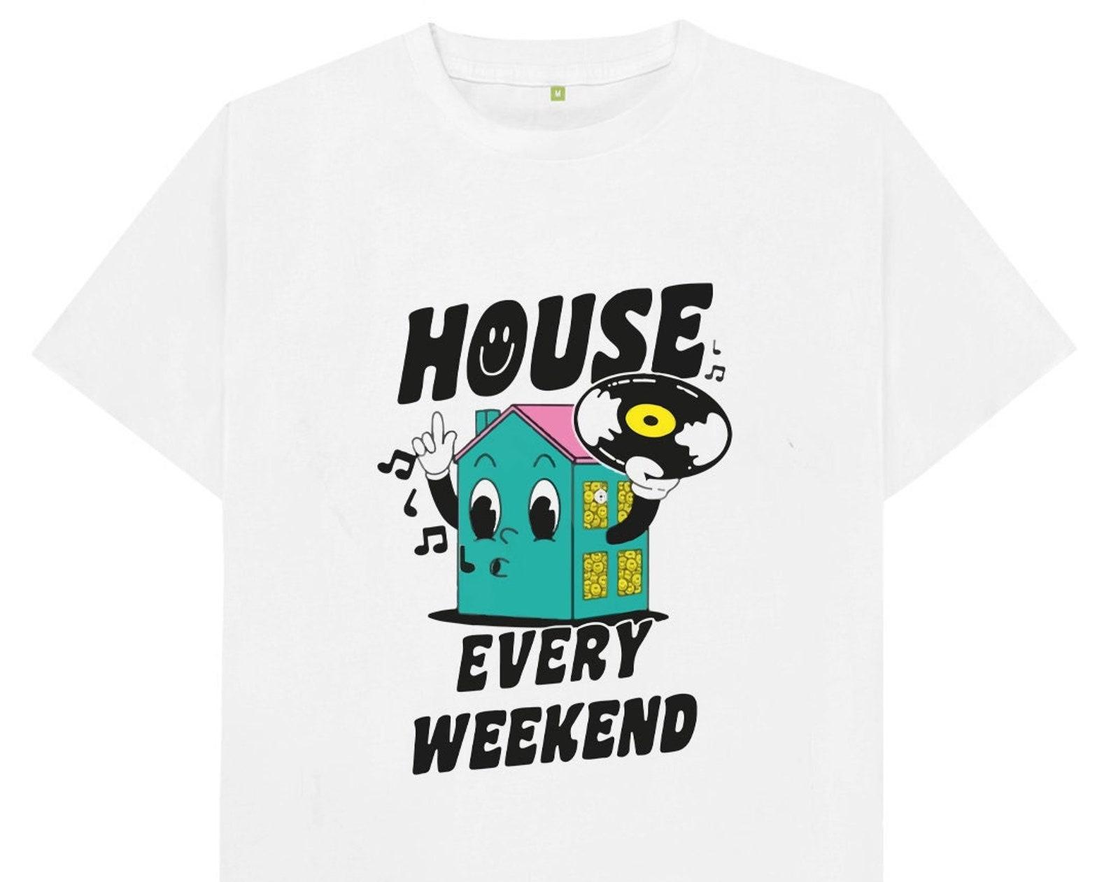 House Every Weekend House Music T shirt S