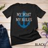 My BOAT My RULES - Funny Boating Captain Gift Unisex T-shirt