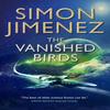 The Vanished Birds by Simon Jimenez Paperback Book 9781789093926