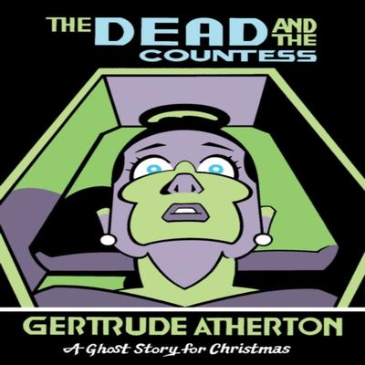 The Dead and the Countess by Gertrude Atherton Paperback Book 9781771965071