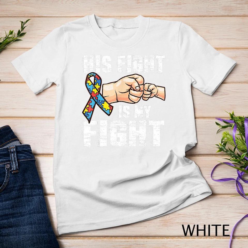 Autism Awareness Shirt Autism Mom Dad His Fight Is My Fight Unisex T-shirt 8 XL