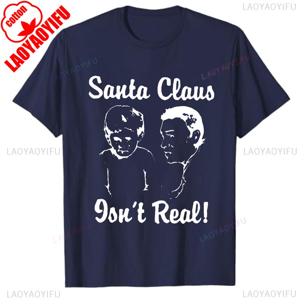 Simple Santa Claus Isnt Real Retro Funny Anti Christmas Humbug Funny Graphic Streetwear T Shirt Regular Cotton Casual Unisex Tee