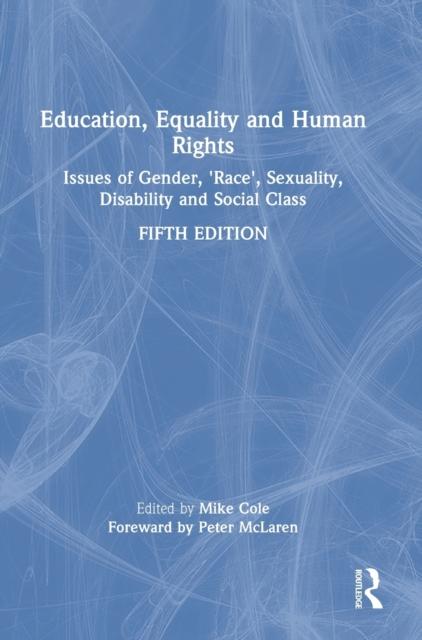 The Education, Equality and Human Rights : Issues of Gender, 'Race', Sexuality, Disability and Social Class Book