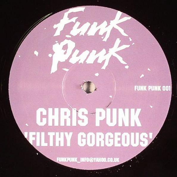 

12inch Record CHRIS PUNK - Filthy Gorgeous FUNKPUNK001 Funk Punk, Not 2006 UK Dance & Electronica Used