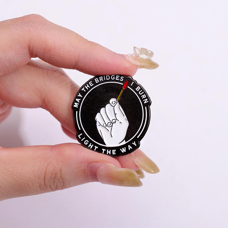 Burning Match Enamel Pins Custom May the Bridges I Burn Light the Way Brooches Lapel Badges Funny Jewelry Gift for Friends