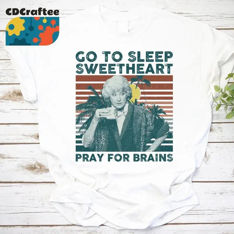 Vintage Go To Sleep Sweetheart Pray For Brains The Golden Girls T Shirt Dorothy Zbornak