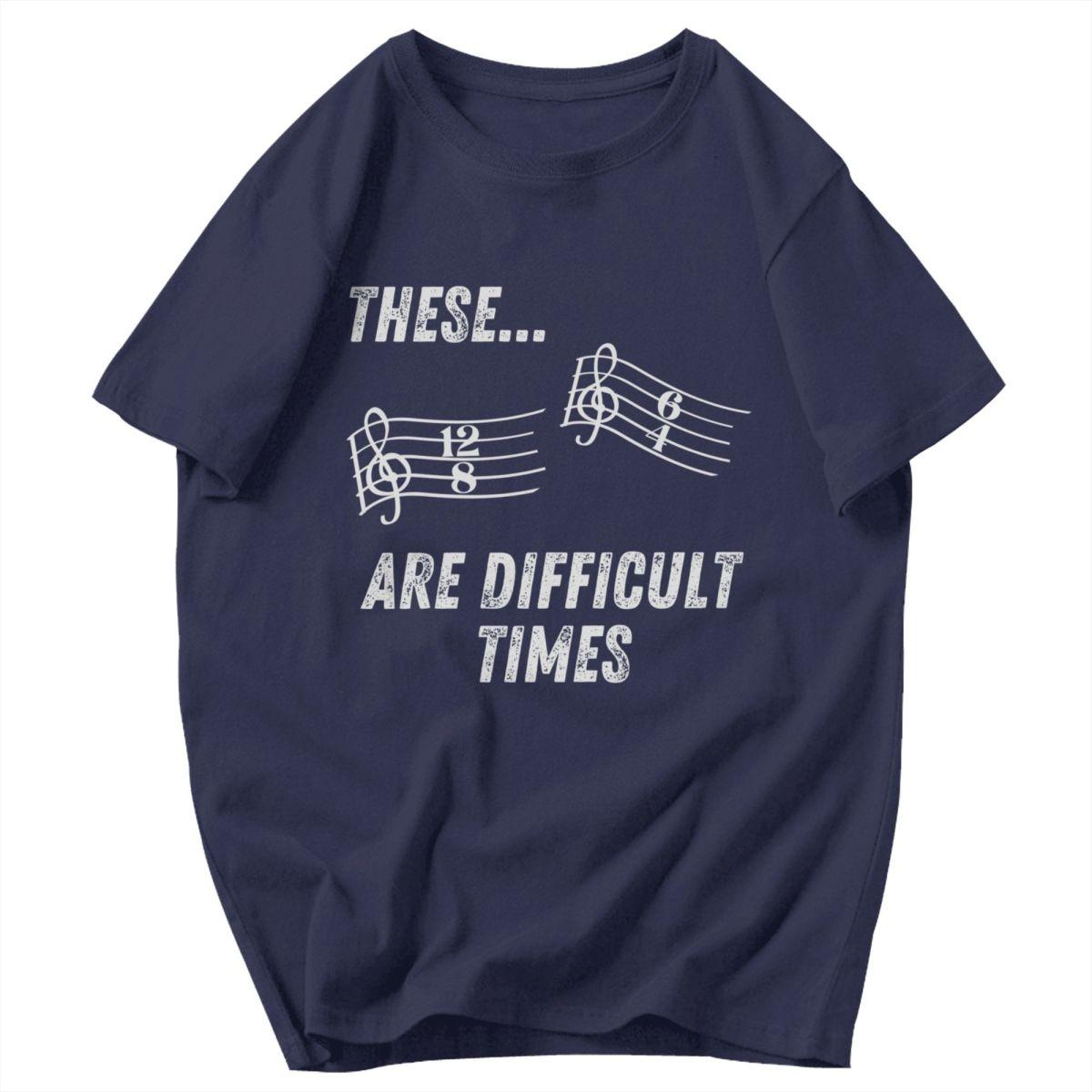 

Men T Shirt These Are Difficult Times Christian Gifts Unique Y2K Graphic Customized Unisex Tops T Shirts 4XL