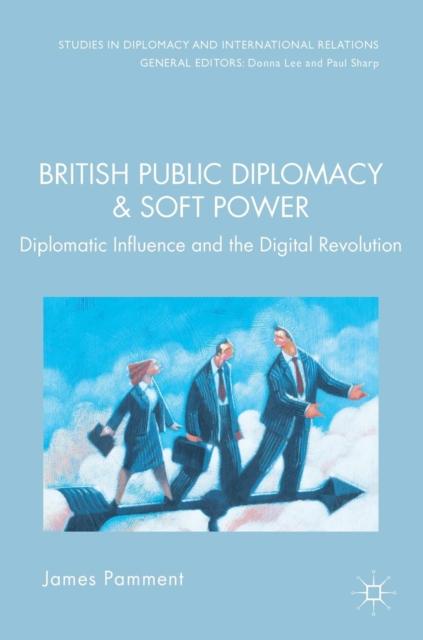 Libro British Public Diplomacy and Soft Power : Diplomatic Influence and the Digital Revolution