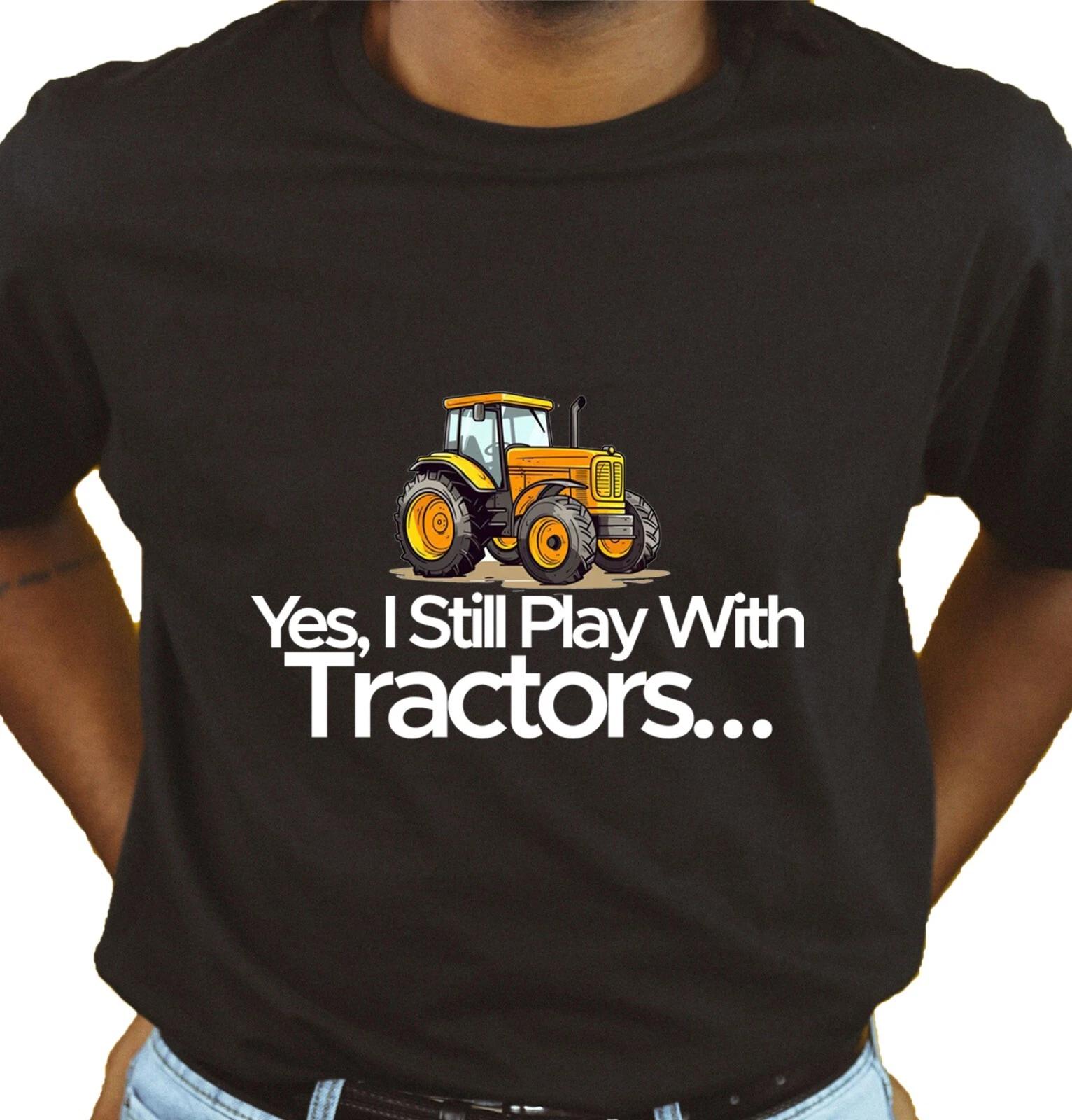 

Play With Tractors Unisex T Shirt - Novelty Farming Apparel Clothing Humour Fun XL