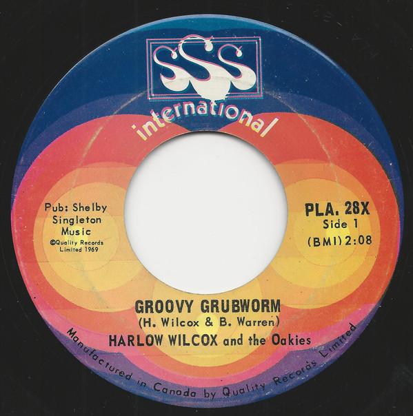 

7inch Record HARLOW WILCOX & THE OAKIES - Groovy Grubworm PLA28X SSS INTERNATION 1969 Canada Rock Used