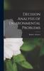 The Decision Analysis of Environmental Problems Book