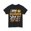 My Mommy Did It Graduation T-Shirt, Graduated Mom Proud Children Shirt
