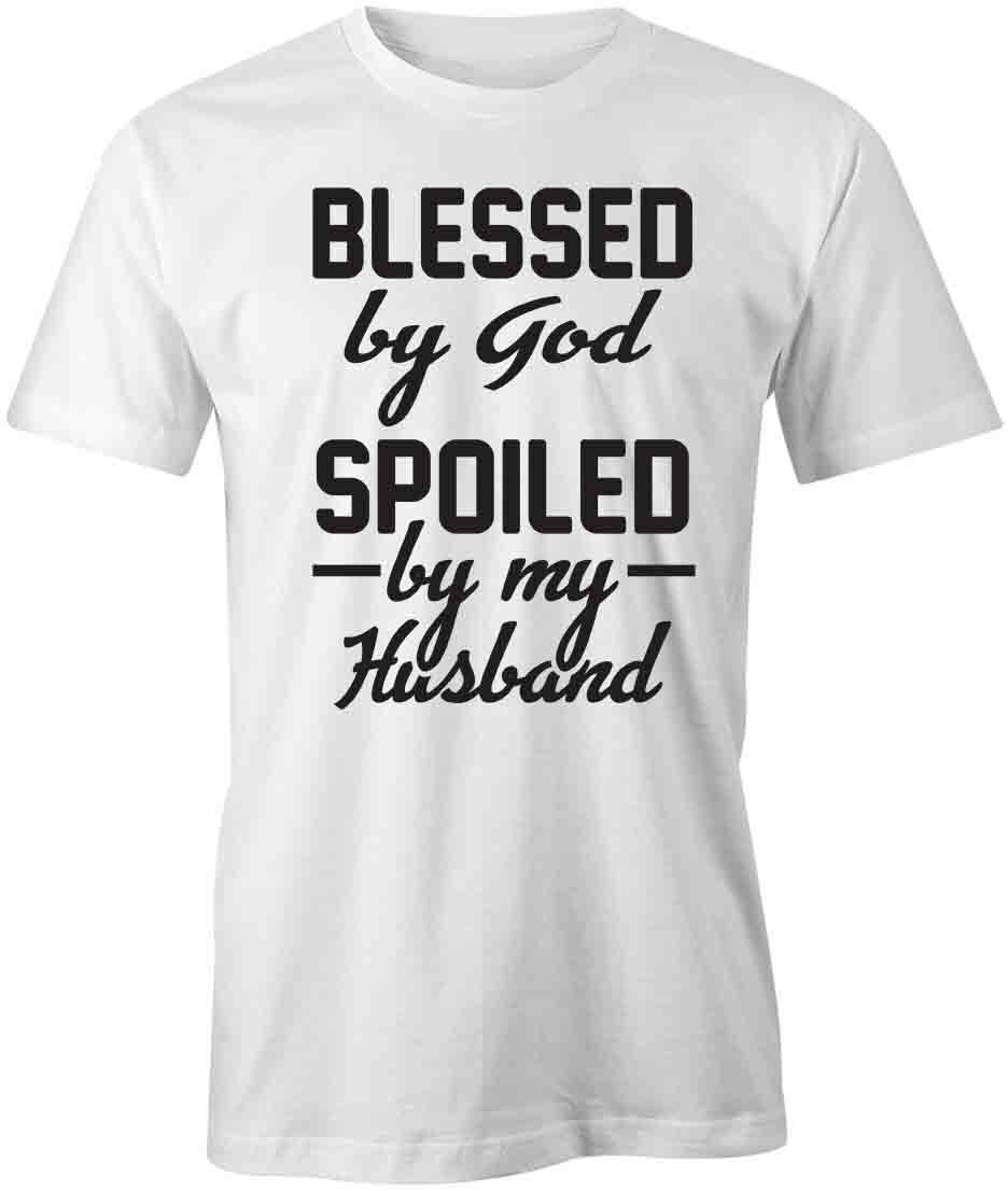 BLESSED BY GOD SPOILED BY MY HUSBAND TShirt Tee Short-Sleeved Cotton S1WSA108 S