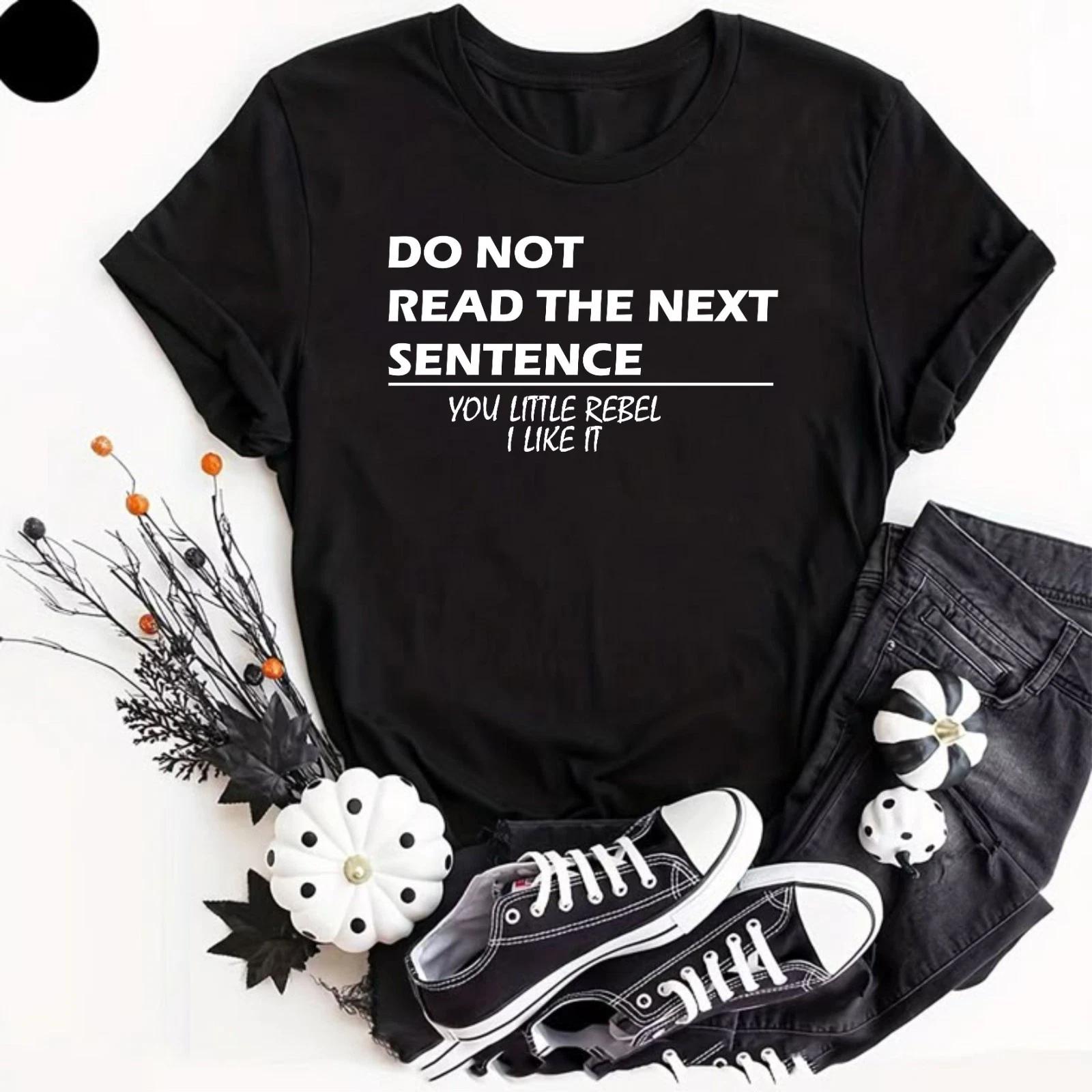 Men Women Regular Fit Do Not read The Next Sentence You Little Rebel T- Shirt Jok L