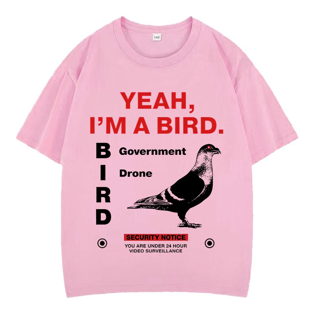 Yeah Im A Bird Funny Meme Tshirts Unisex Unisex Clothing Fashion Vintage Oversized Cotton Casual Short Sleeves Hiphop T Shirts