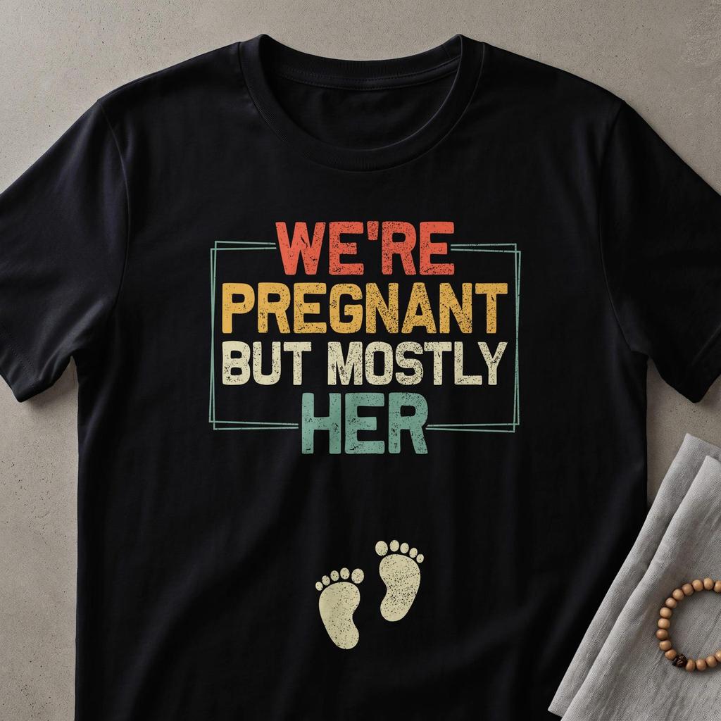 We're Pregnant But Mostly Her T-Shirt, Funny Pregnancy Announcement Shirt, Expecting Parents Gift, New Dad To Be Tee