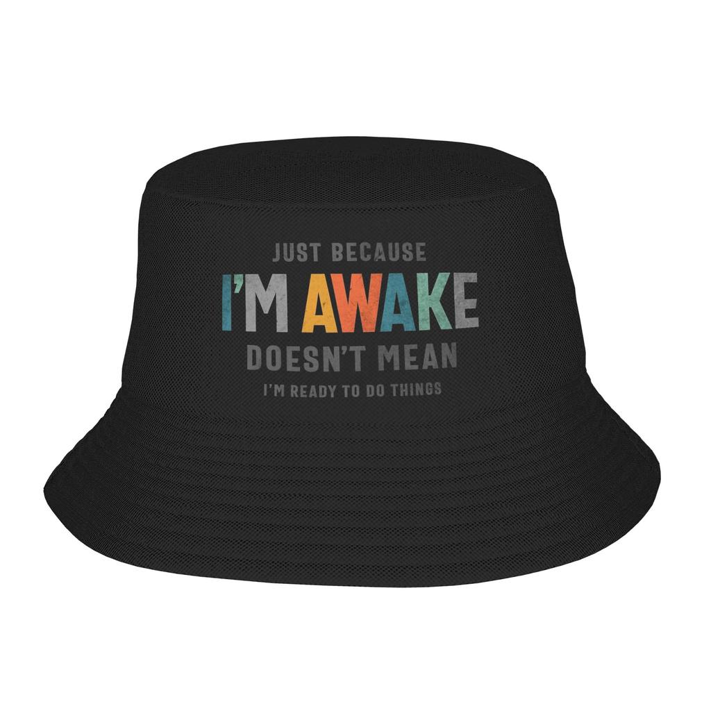Unisex Women Kawaii Bucket Hat Just Because Im Awake Funny Quote Accessories Bob Hat For Picnic Headwear Lightweight
